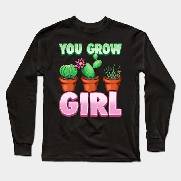 You Grow Girl Gardening Pun Planting Succulents Long Sleeve T-Shirt by theperfectpresents